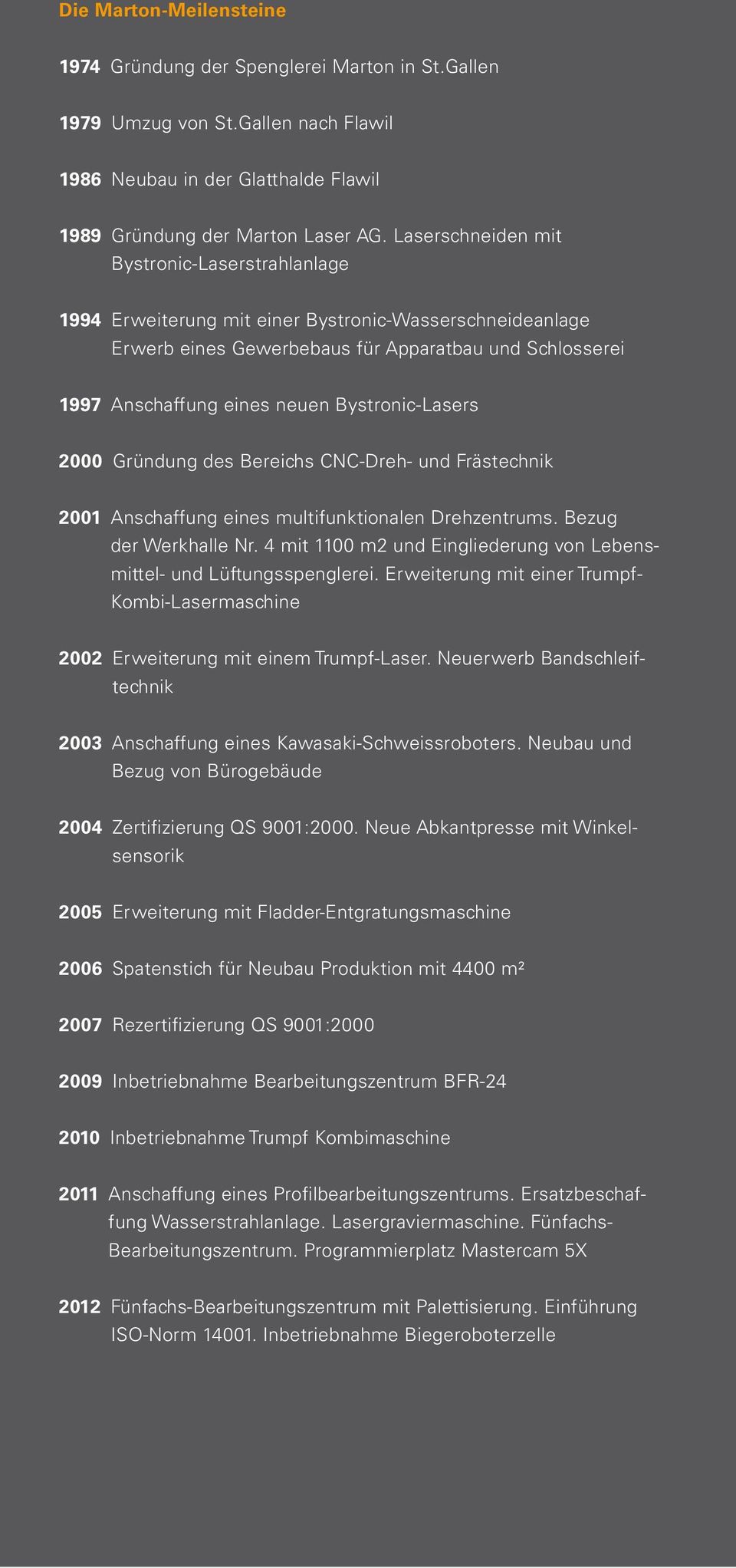 Bystronic-Lasers 2000 Gründung des Bereichs CNC-Dreh- und Frästechnik 2001 Anschaffung eines multifunktionalen Drehzentrums. Bezug der Werkhalle Nr.