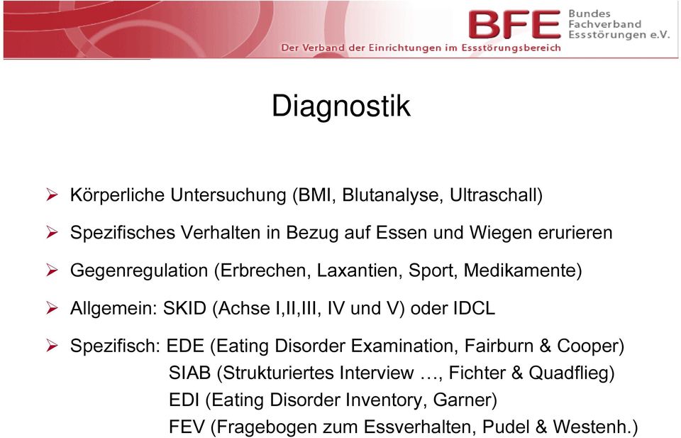 IV und V) oder IDCL Spezifisch: EDE (Eating Disorder Examination, Fairburn & Cooper) SIAB (Strukturiertes