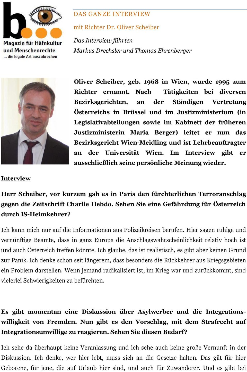 Maria Berger) leitet er nun das Bezirksgericht Wien-Meidling und ist Lehrbeauftragter an der Universität Wien. Im Interview gibt er ausschließlich seine persönliche Meinung wieder.