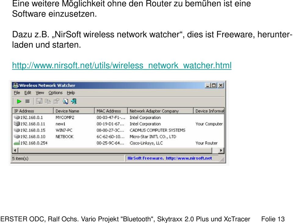 NirSoft wireless network watcher, dies ist Freeware, herunterladen und starten.