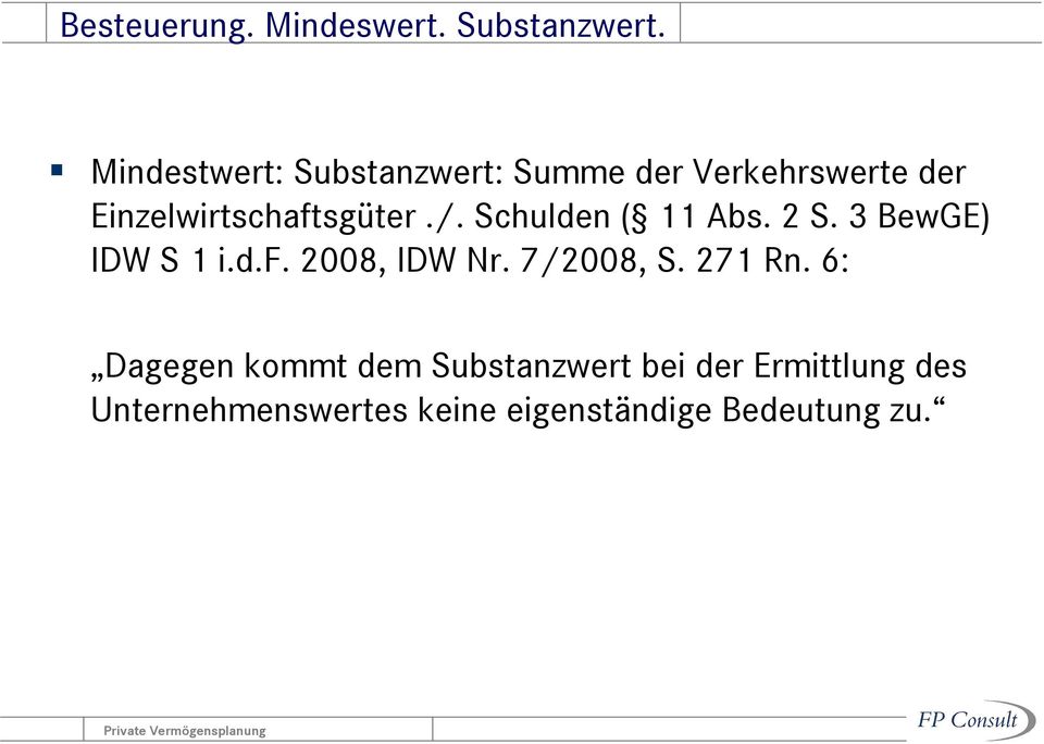 /. Schulden ( 11 Abs. 2 S. 3 BewGE) IDW S 1 i.d.f. 2008, IDW Nr. 7/2008, S.