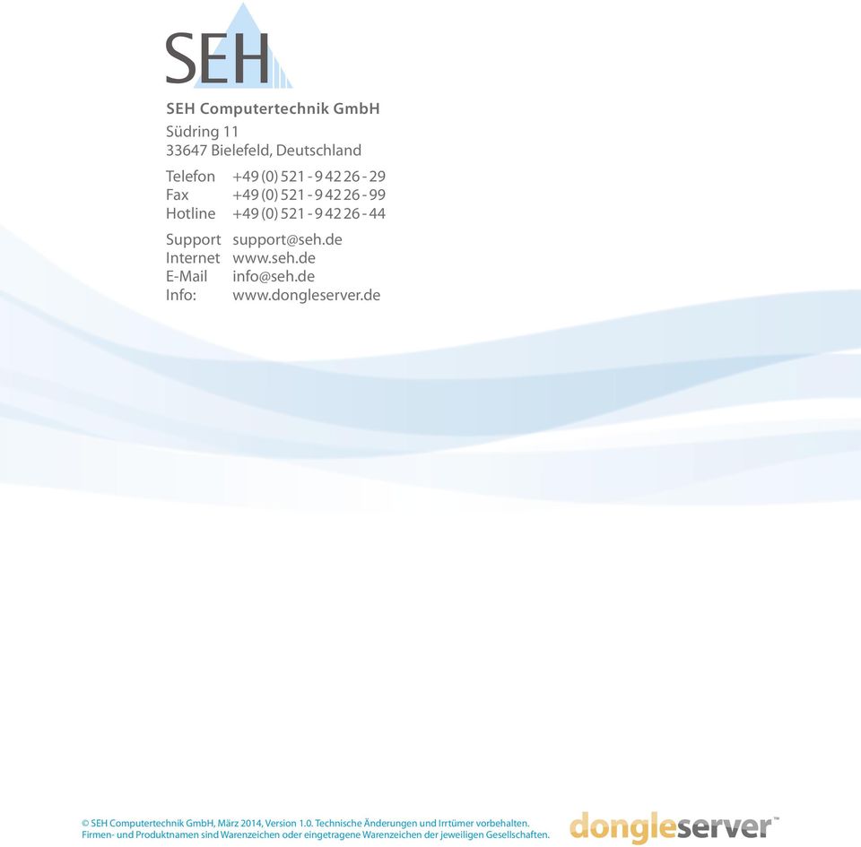 de Info: www.dongleserver.de SEH Computertechnik GmbH, März 2014, Version 1.0. Technische Änderungen und Irrtümer vorbehalten.