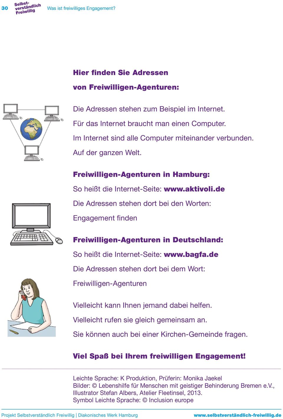 de Die Adressen stehen dort bei den Worten: Engagement finden en-agenturen in Deutschland: So heißt die Internet-Seite: www.bagfa.