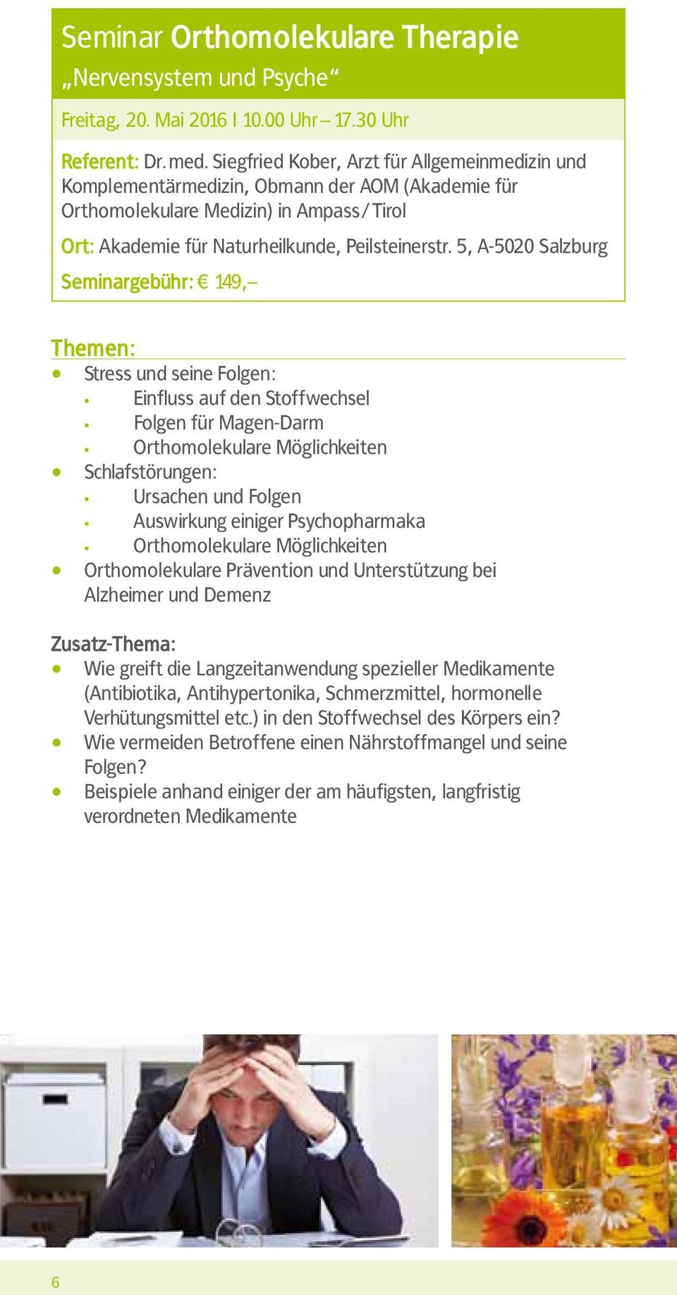 5, A-5020 alzburg eminargebühr: 149, tress und seine Folgen: Einfluss auf den toffwechsel Folgen für Magen-Darm Orthomolekulare Möglichkeiten chlafstörungen: Ursachen und Folgen Auswirkung einiger