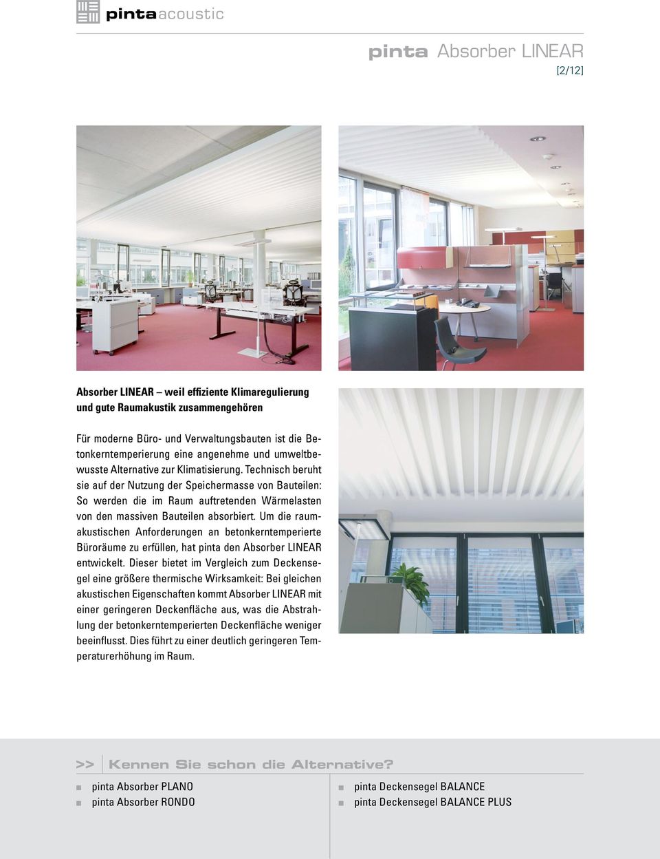 Um die raumakustischen Anforderungen an betonkerntemperierte Büroräume zu erfüllen, hat pinta den Absorber LINEAR entwickelt.