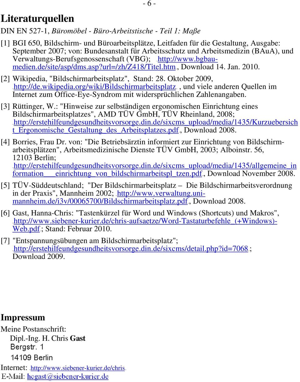 [2] Wikipedia, "Bildschirmarbeitsplatz", Stand: 28. Oktober 2009, HTUhttp://de.wikipedia.
