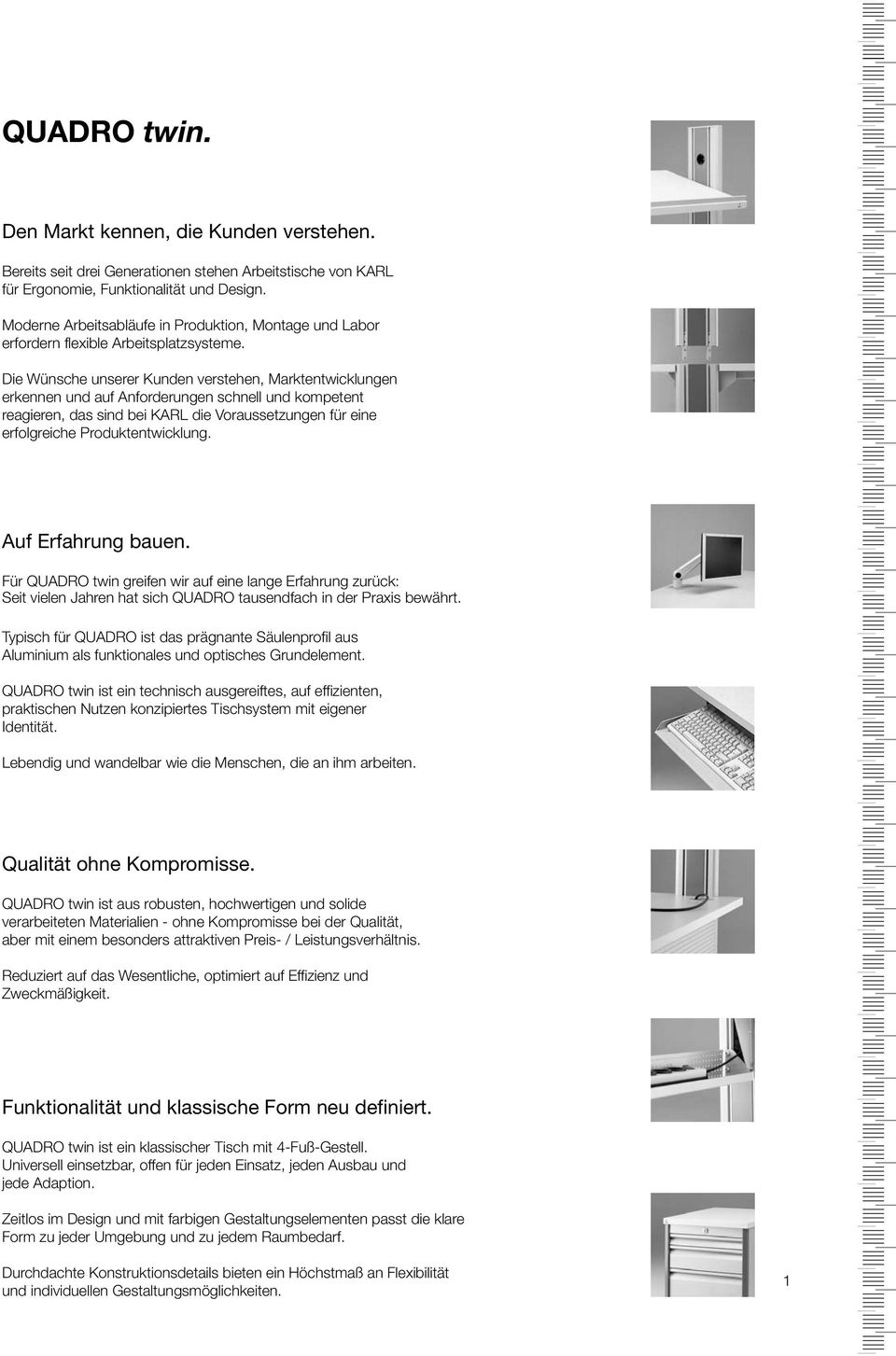 Die Wünsche unserer Kunden verstehen, Marktentwicklungen erkennen und auf Anforderungen schnell und kompetent reagieren, das sind bei KARL die Voraussetzungen für eine erfolgreiche Produktentwicklung.