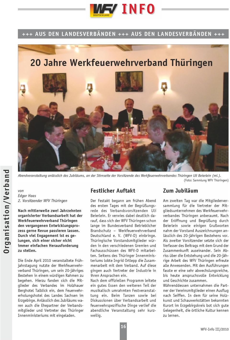 Vorsitzender WFV Thüringen Nach mittlerweile zwei Jahrzehnten organisierter Verbandsarbeit hat der Werkfeuerwehrverband Thüringen den vergangenen Entwicklungsprozess gerne Revue passieren lassen.