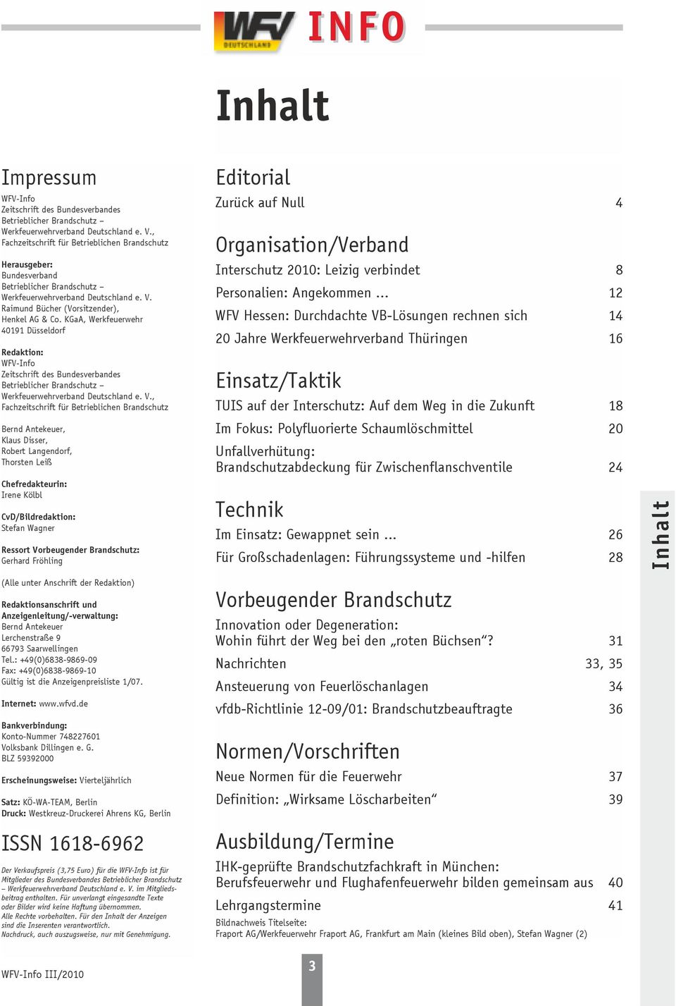 KGaA, Werkfeuerwehr 40191 Düsseldorf Redaktion: WFV-Info Zeitschrift des Bundesverbandes Betrieblicher Brandschutz Werkfeuerwehrverband Deutschland e. V.