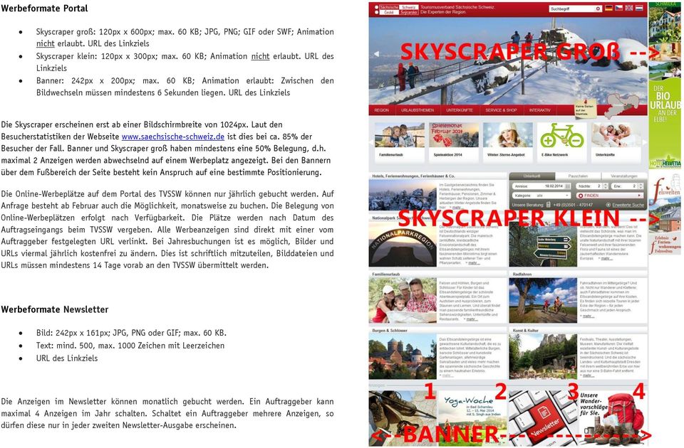 URL des Linkziels Die Skyscraper erscheinen erst ab einer Bildschirmbreite von 1024px. Laut den Besucherstatistiken der Webseite www.saechsische-schweiz.de ist dies bei ca. 85% der Besucher der Fall.