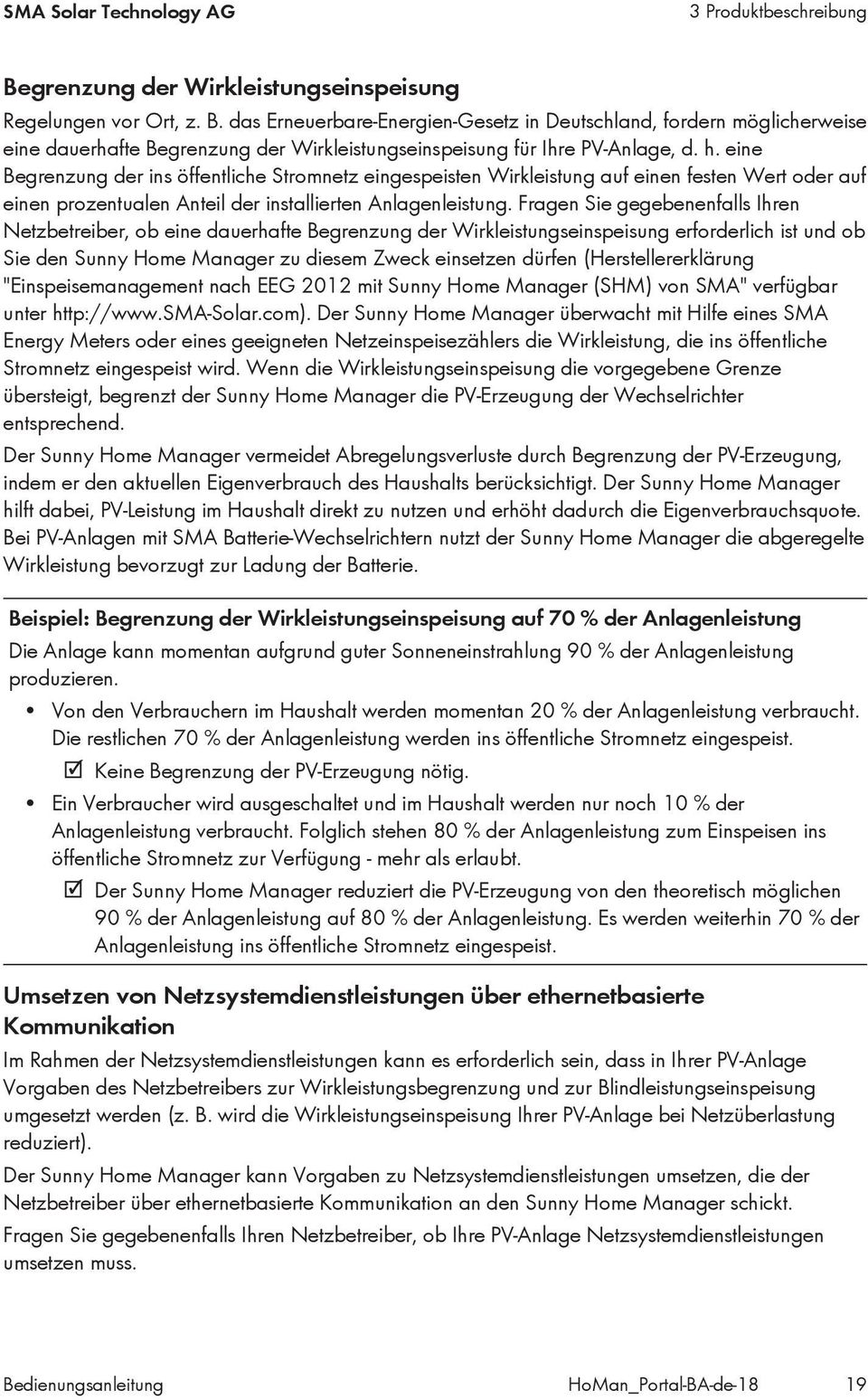 Fragen Sie gegebenenfalls Ihren Netzbetreiber, ob eine dauerhafte Begrenzung der Wirkleistungseinspeisung erforderlich ist und ob Sie den Sunny Home Manager zu diesem Zweck einsetzen dürfen