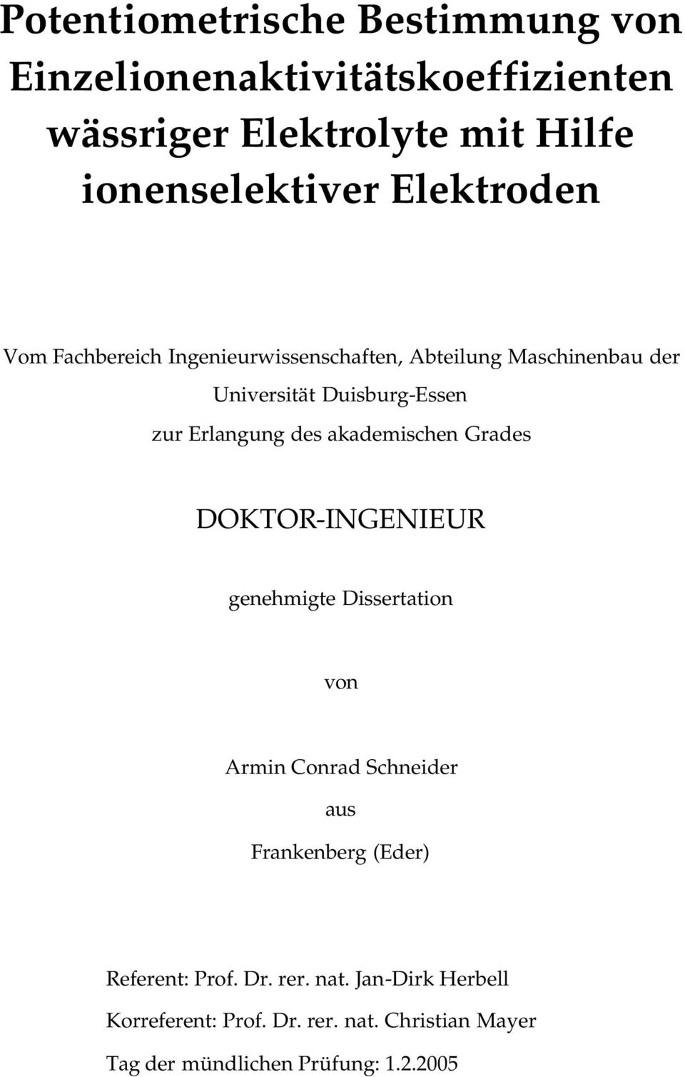 des akademishen Grades DOKTOR-INGENIEUR genehmigte Dissertation von Armin Conrad Shneider aus Frankenberg (Eder)