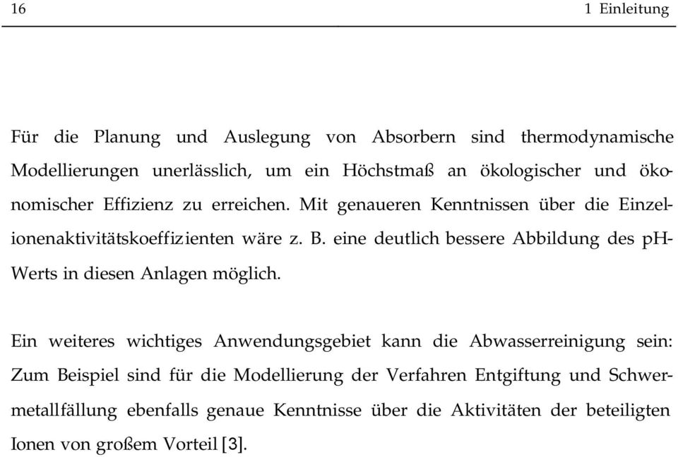 eine deutlih bessere Abbildung des ph- Werts in diesen Anlagen möglih.