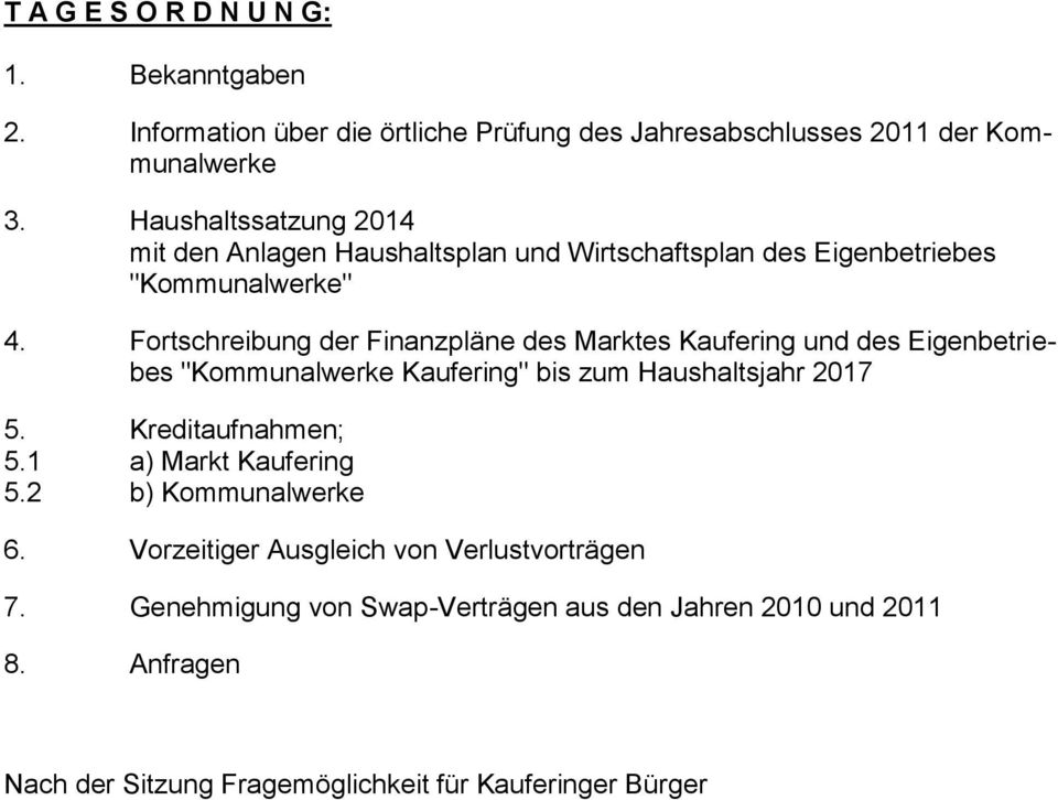 Fortschreibung der Finanzpläne des Marktes Kaufering und des Eigenbetriebes "Kommunalwerke Kaufering" bis zum Haushaltsjahr 2017 5. Kreditaufnahmen; 5.