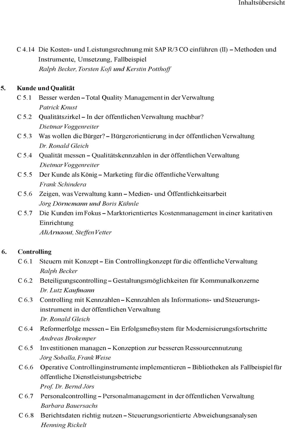 - Bürgerorientierung in der öffentlichen C 5.4 Qualität messen - Qualitätskennzahlen in der öffentlichen Dietmar Voggenreiter C 5.