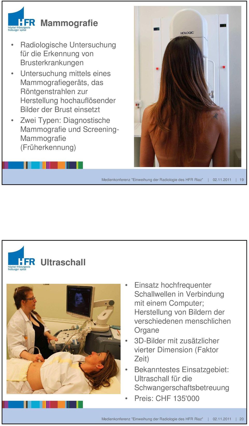 2011 19 Ultraschall Einsatz hochfrequenter Schallwellen in Verbindung mit einem Computer; Herstellung von Bildern der verschiedenen menschlichen Organe 3D-Bilder mit zusätzlicher