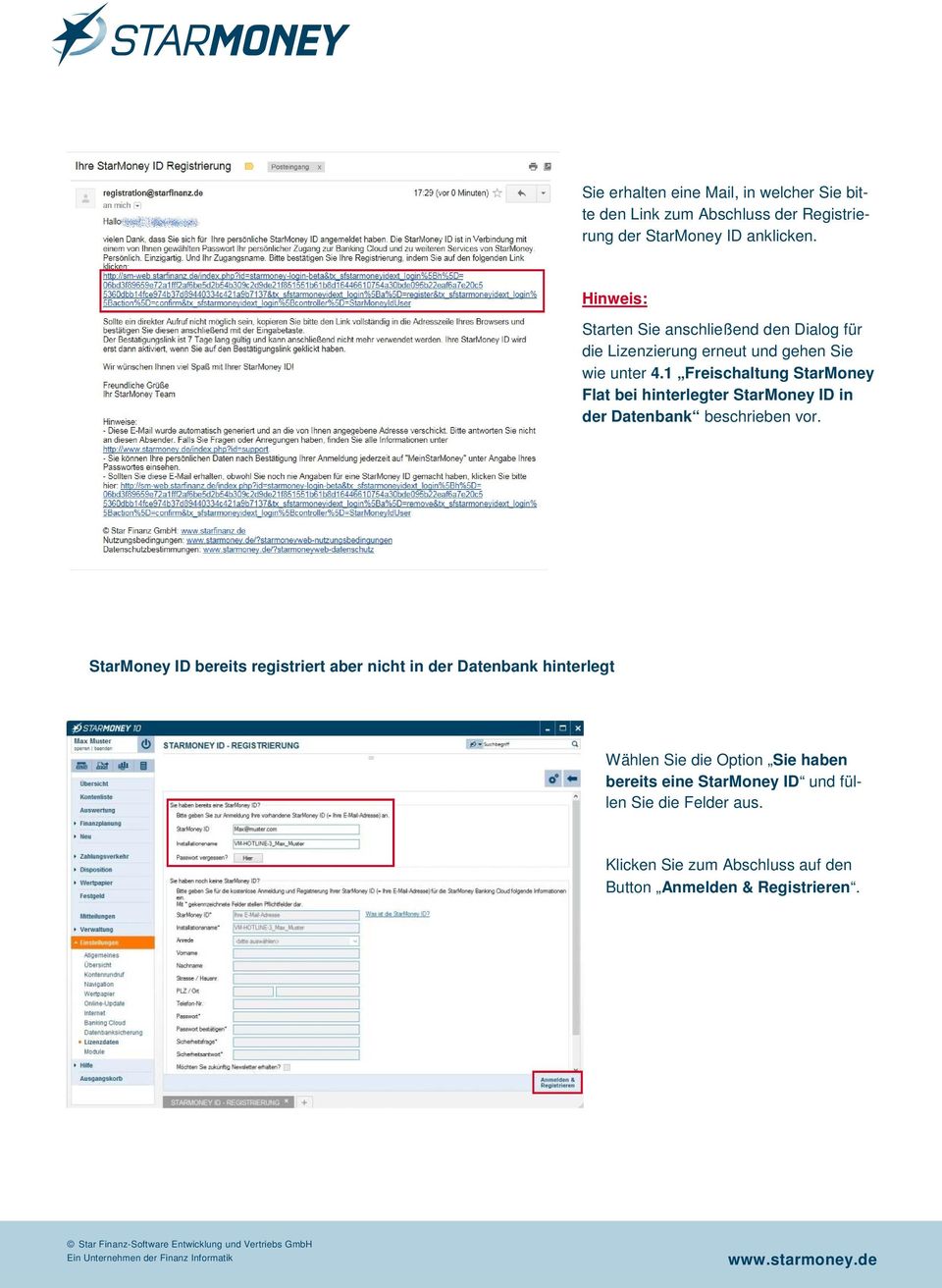 1 Freischaltung StarMoney Flat bei hinterlegter StarMoney ID in der Datenbank beschrieben vor.