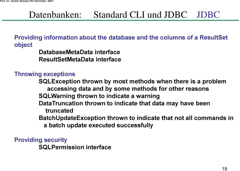 other reasons SQLWarning thrown to indicate a warning DataTruncation thrown to indicate that data may have been truncated
