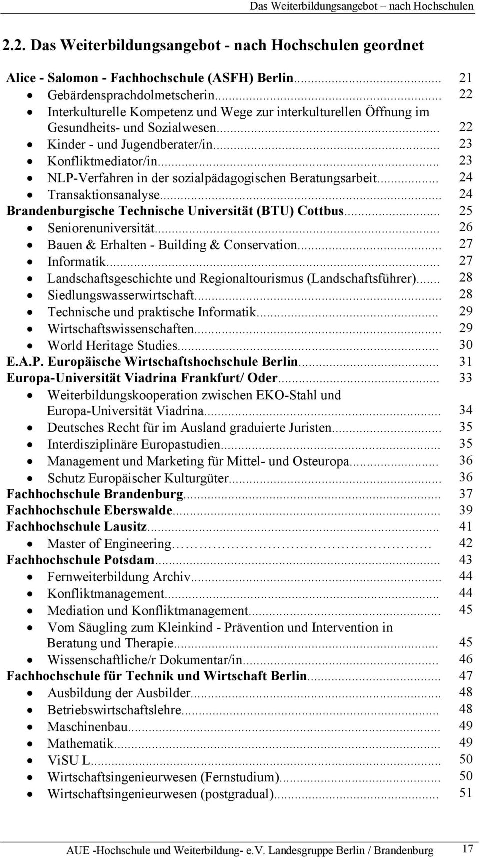 .. 23 NLP-Verfahren in der sozialpädagogischen Beratungsarbeit... 24 Transaktionsanalyse... 24 Brandenburgische Technische Universität (BTU) Cottbus... 25 Seniorenuniversität.