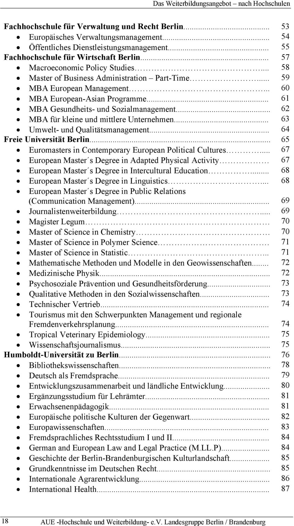 .. 61 MBA Gesundheits- und Sozialmanagement... 62 MBA für kleine und mittlere Unternehmen... 63 Umwelt- und Qualitätsmanagement... 64 Freie Universität Berlin.