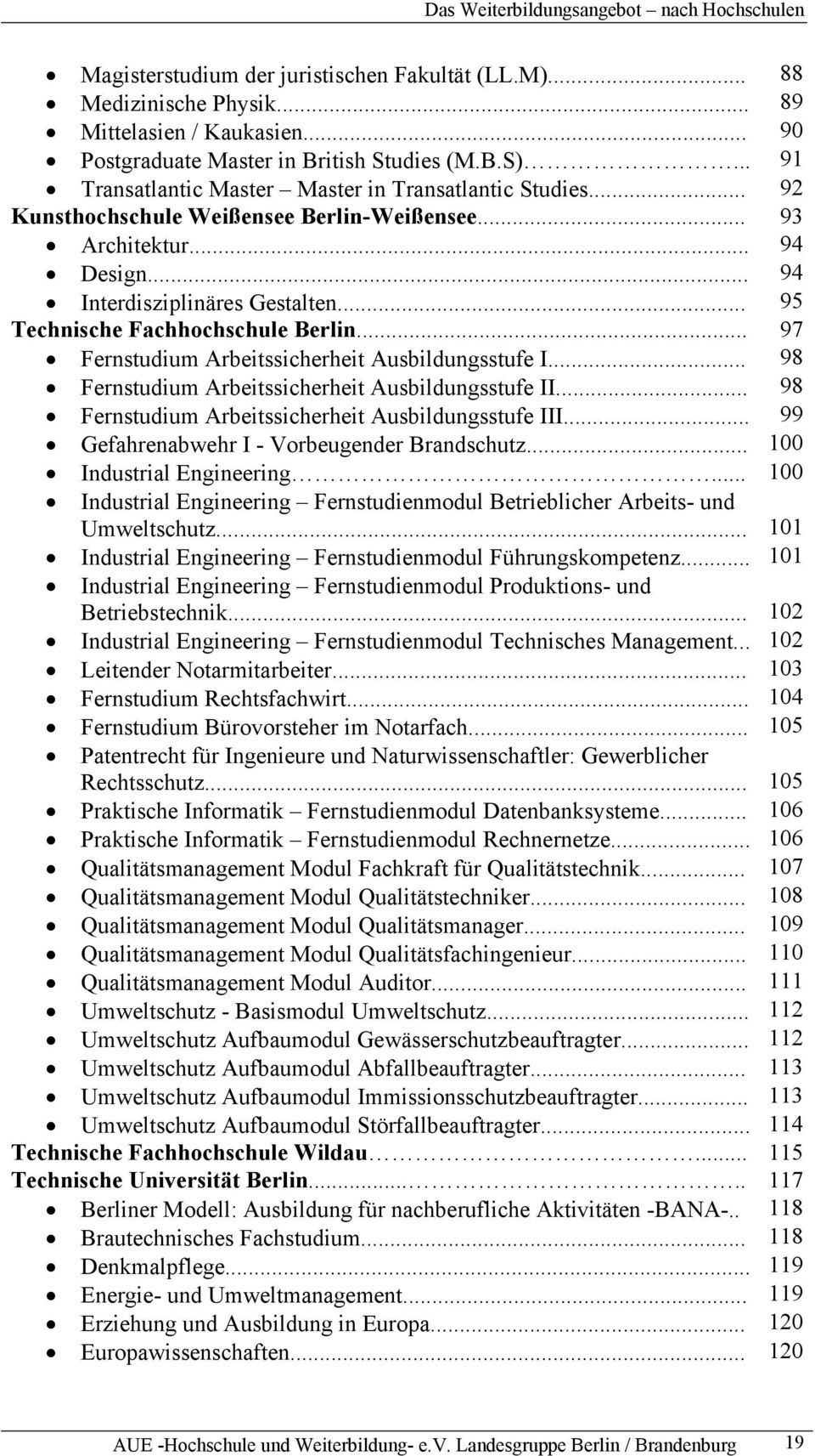 .. 95 Technische Fachhochschule Berlin... 97 Fernstudium Arbeitssicherheit Ausbildungsstufe I... 98 Fernstudium Arbeitssicherheit Ausbildungsstufe II.