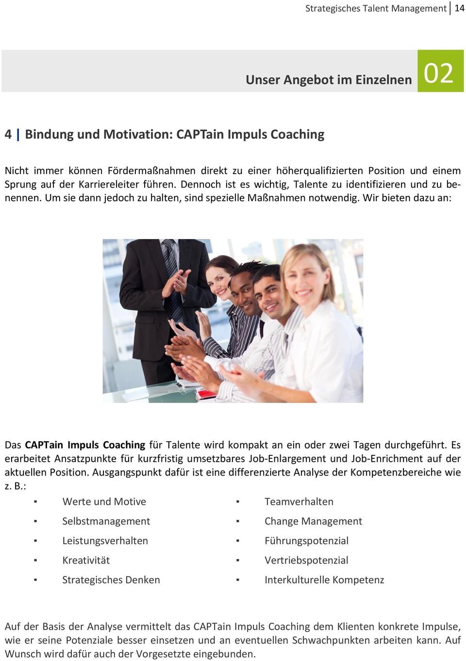 Wir bieten dazu an: Das CAPTain Impuls Coaching für Talente wird kompakt an ein oder zwei Tagen durchgeführt.