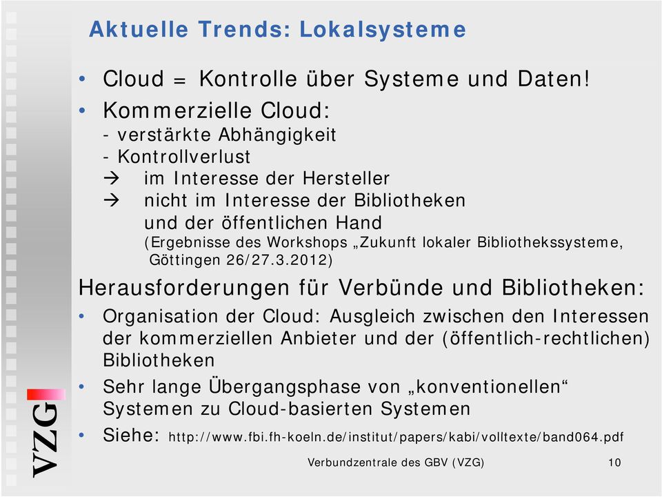 Workshops Zukunft lokaler Bibliothekssysteme, Göttingen 26/27.3.
