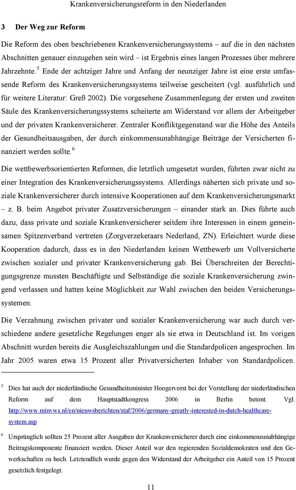 ausführlich und für weitere Literatur: Greß 2002).