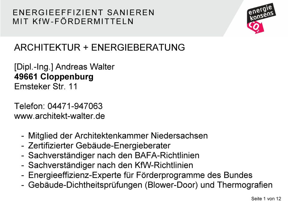 de - Mitglied der Architektenkammer Niedersachsen - Zertifizierter Gebäude-Energieberater - Sachverständiger