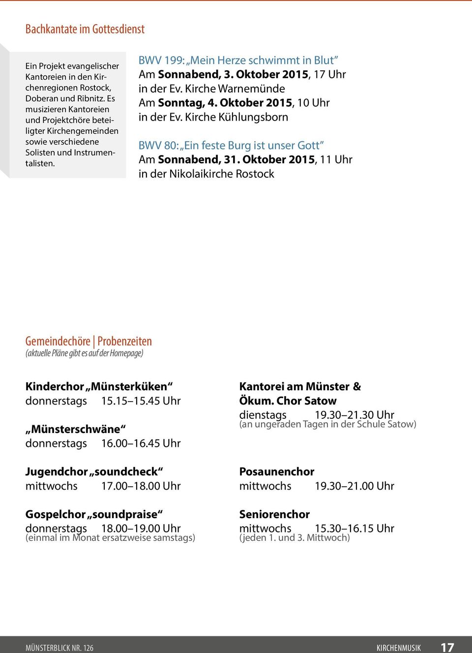 Oktober 2015, 17 Uhr in der Ev. Kirche Warnemünde Am Sonntag, 4. Oktober 2015, 10 Uhr in der Ev. Kirche Kühlungsborn BWV 80: Ein feste Burg ist unser Gott Am Sonnabend, 31.