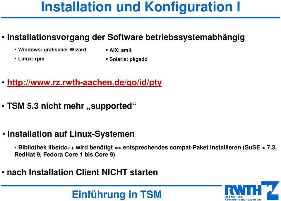3 nicht mehr supported Installation auf Linux-Systemen Bibliothek libstdc++ wird benötigt =>