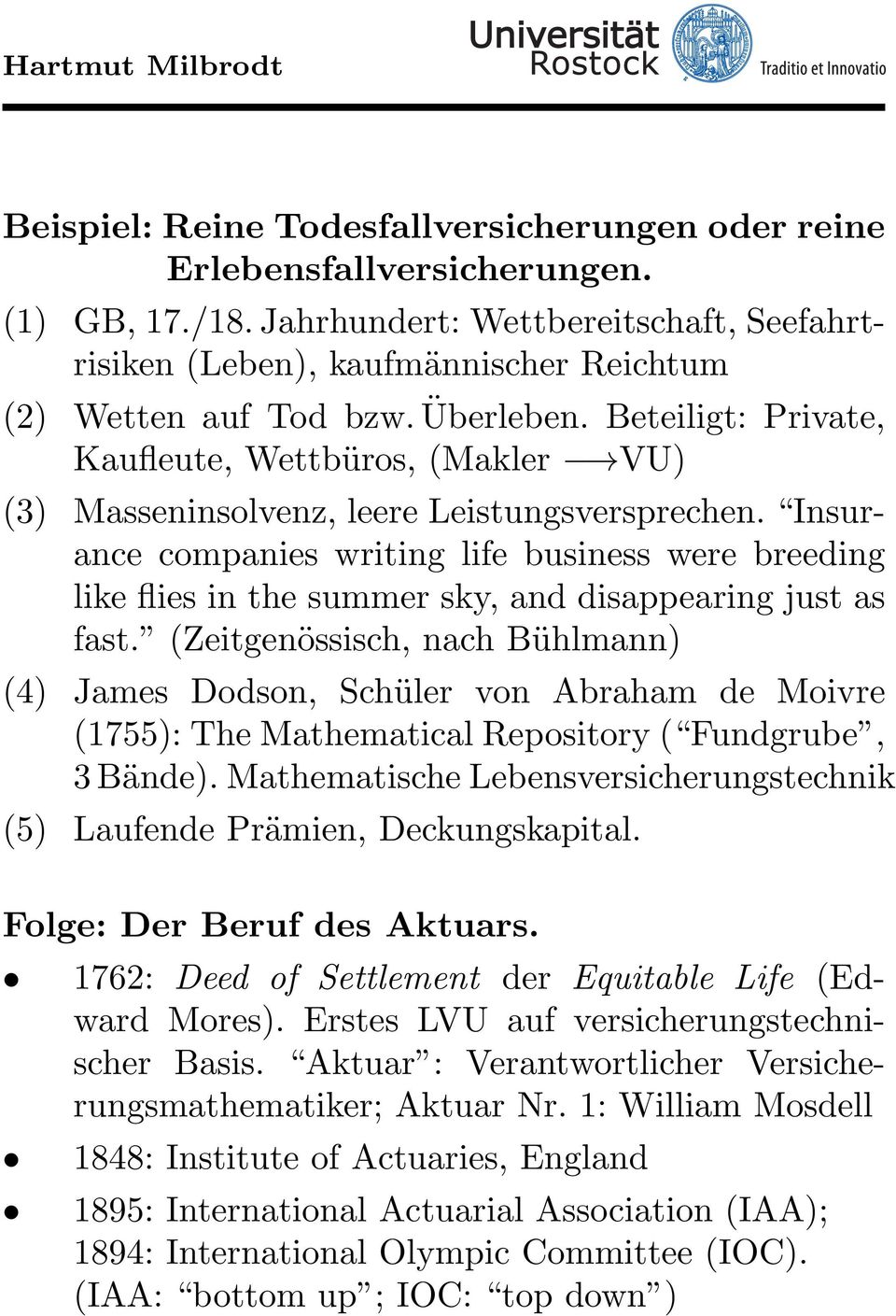 and disappearing just as fast (Zeitgenössisch, nach Bühlmann) (4) James Dodson, Schüler von Abraham de Moivre (1755): The Mathematical Repository ( Fundgrube, 3 Bände) Mathematische