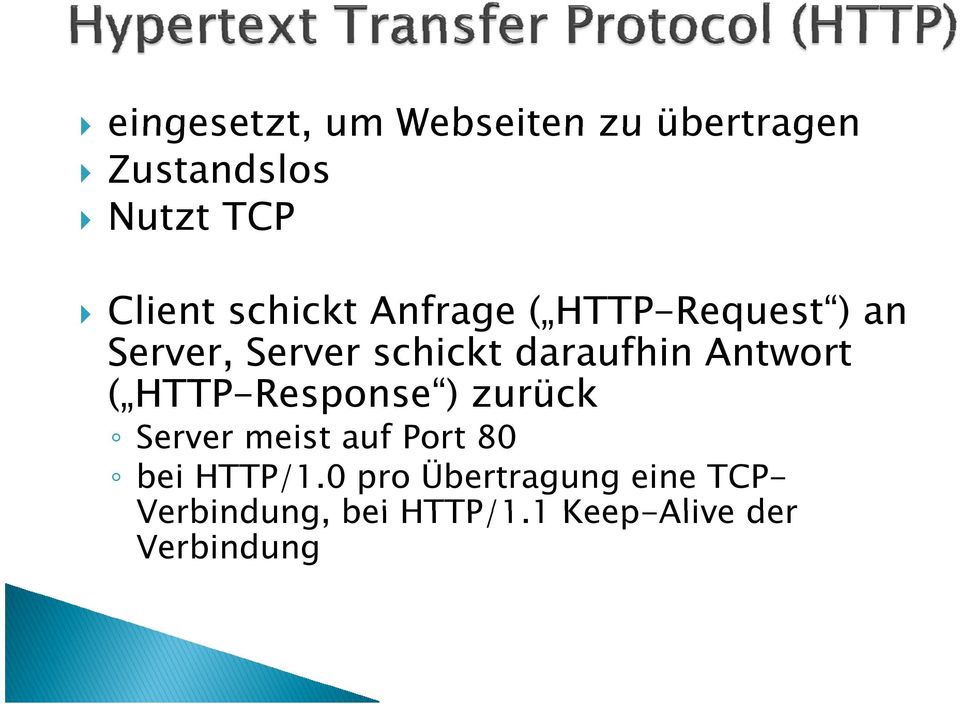 Antwort ( HTTP-Response ) zurück Server meist auf Port 80 bei HTTP/1.