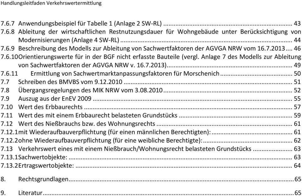 Anlage 7 des Modells zur Ableitung von Sachwertfaktoren der AGVGA NRW v. 16.7.2013)... 49 7.6.11 Ermittlung von Sachwertmarktanpassungsfaktoren für Morschenich... 50 7.7 Schreiben des BMVBS vom 9.12.