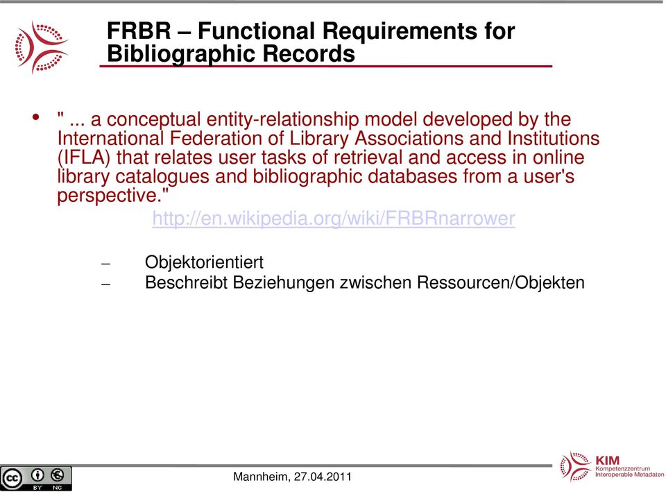 and Institutions (IFLA) that relates user tasks of retrieval and access in online library catalogues and