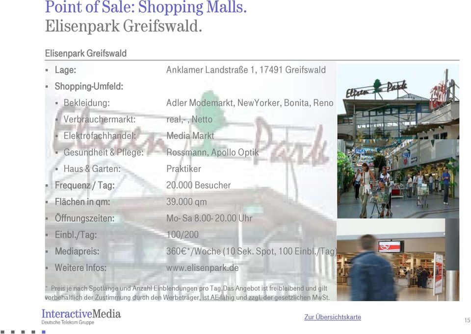 Haus & Garten: Adler Modemarkt, NewYorker, Bonita, Reno real,-, Netto Media Markt Rossmann, Apollo Optik