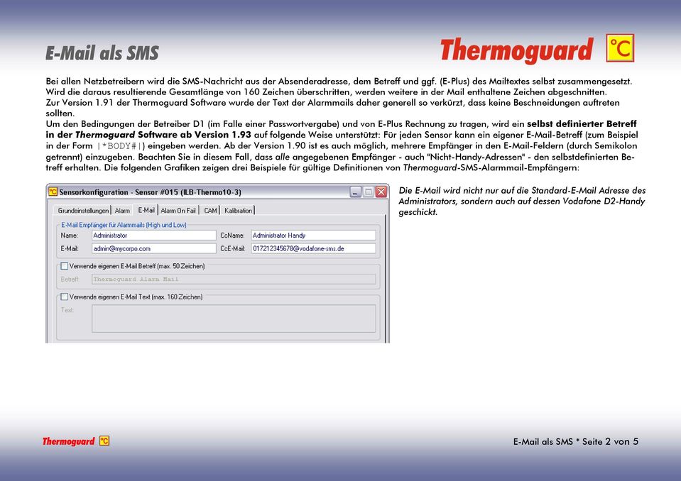 91 der Thermoguard Software wurde der Text der Alarmmails daher generell so verkürzt, dass keine Beschneidungen auftreten sollten.