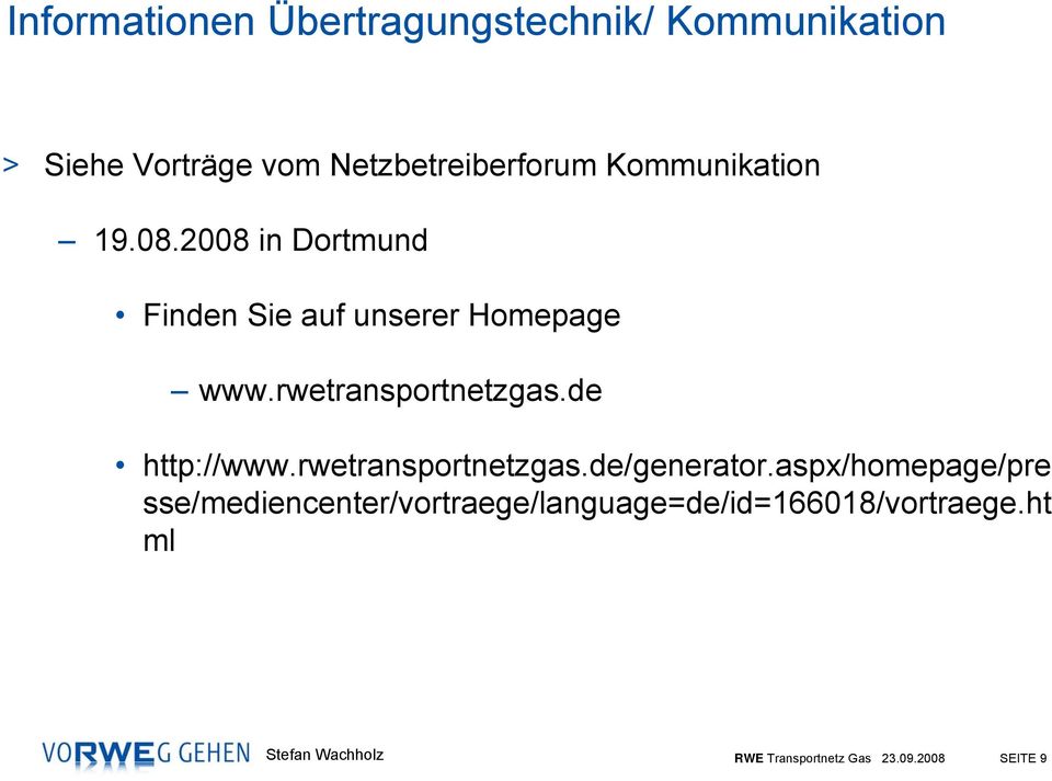 2008 in Dortmund Finden Sie auf unserer Homepage www.rwetransportnetzgas.de http://www.