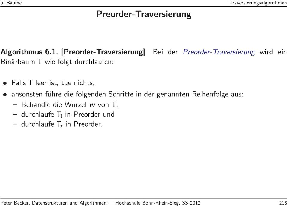 ist, tue nichts, ansonsten führe die folgenden Schritte in der genannten Reihenfolge aus: Behandle die Wurzel w