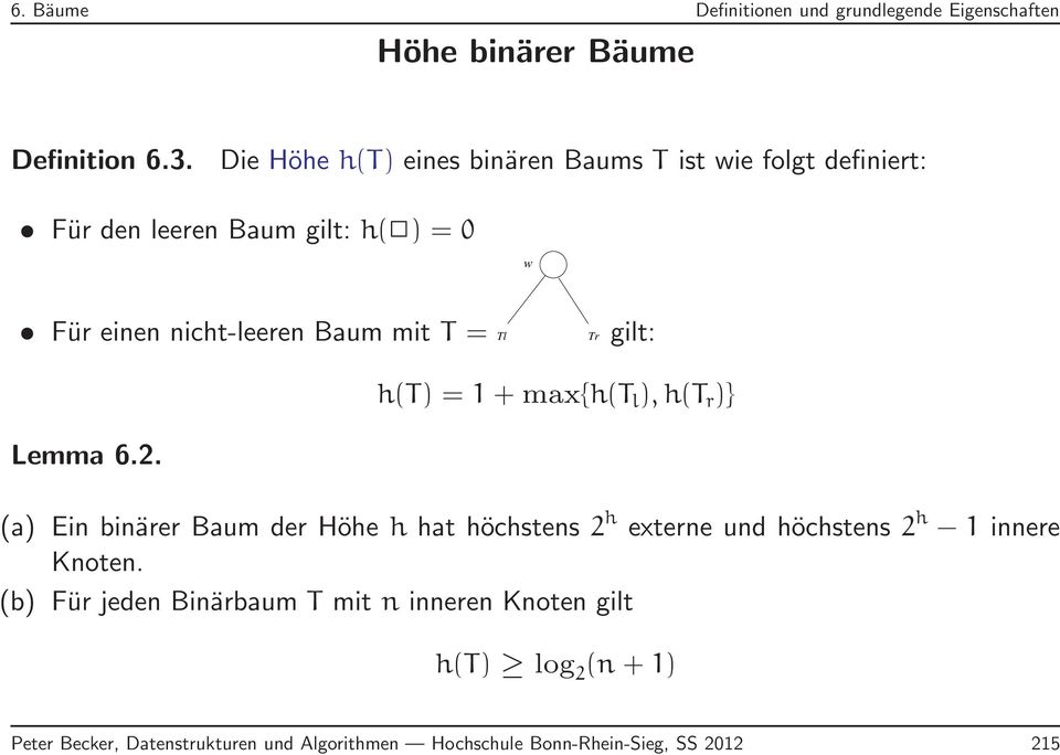 = Tl Tr gilt: h(t) = 1 + max{h(t l ), h(t r )} Lemma 6.2.