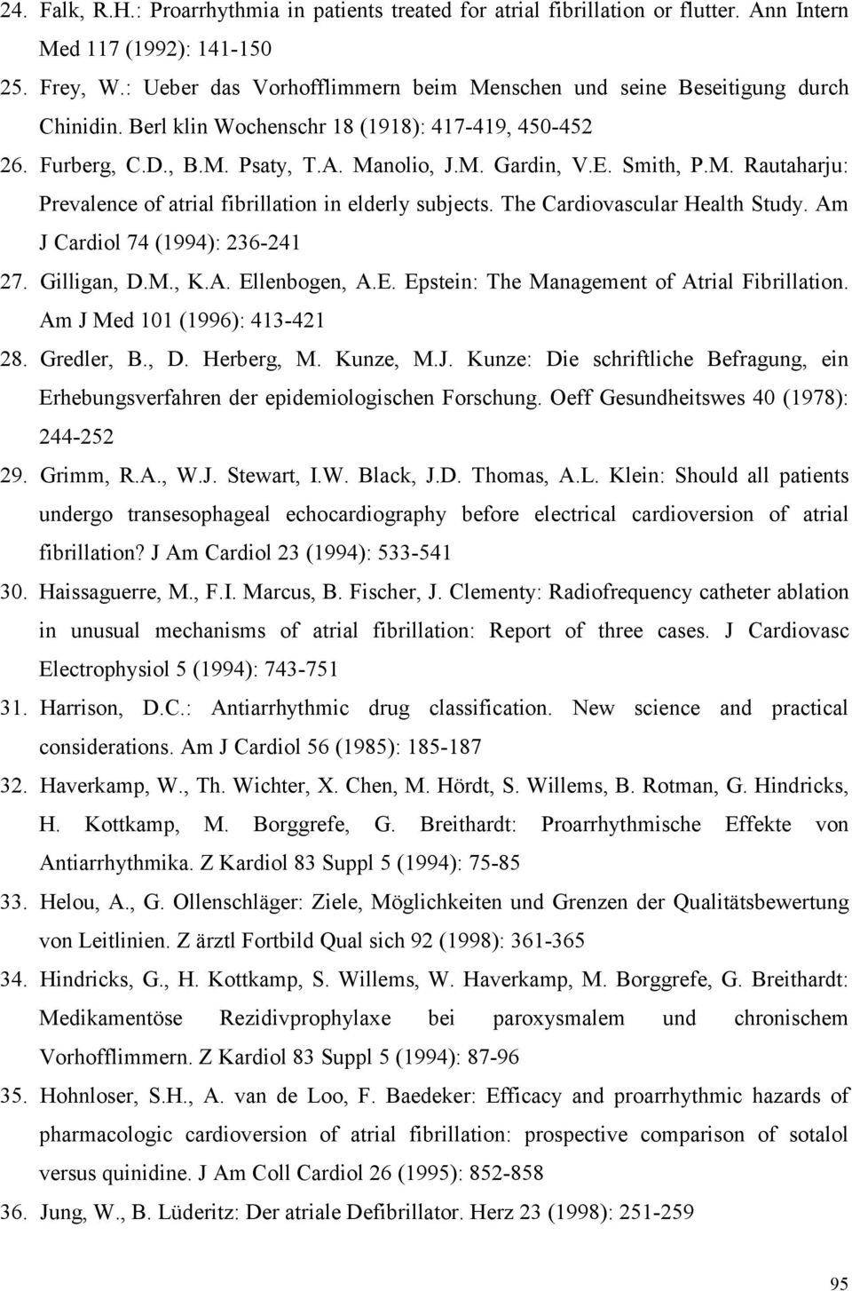 M. Rautaharju: Prevalence of atrial fibrillation in elderly subjects. The Cardiovascular Health Study. Am J Cardiol 74 (1994): 236-241 27. Gilligan, D.M., K.A. El