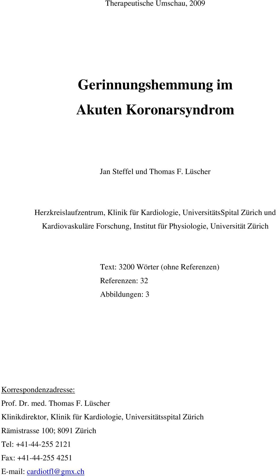 Physiologie, Universität Zürich Text: 3200 Wörter (ohne Referenzen) Referenzen: 32 Abbildungen: 3 Korrespondenzadresse: Prof. Dr. med.