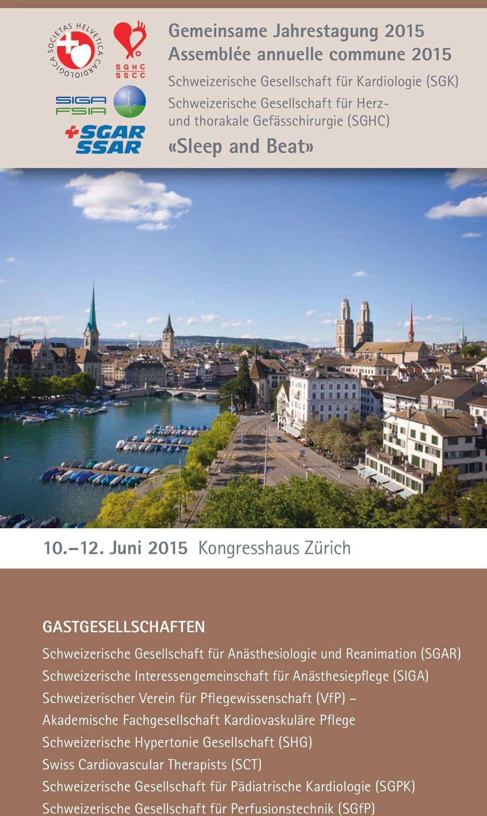 Juni 2015 Kongresshaus Zürich GASTGESELLSCHAFTEN Schweizerische Gesellschaft für Anästhesiologie und Reanimation (SGAR) Schweizerische Interessengemeinschaft für