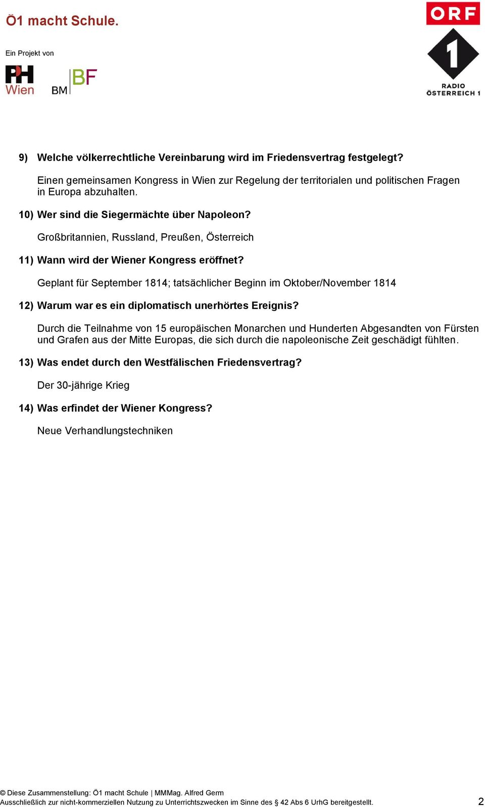 Geplant für September 1814; tatsächlicher Beginn im Oktober/November 1814 12) Warum war es ein diplomatisch unerhörtes Ereignis?