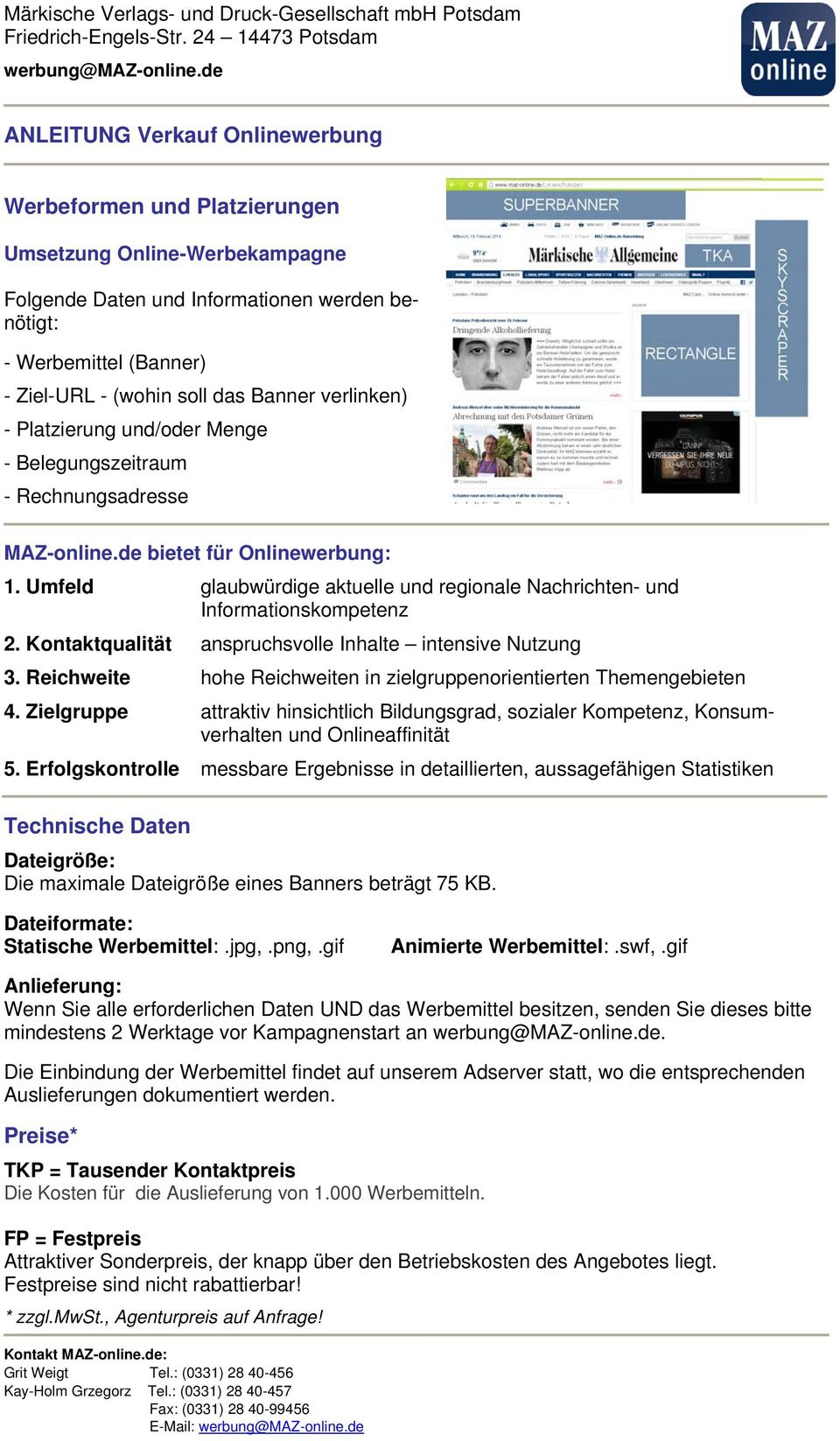 Umfeld glaubwürdige aktuelle und regionale Nachrichten- und Informationskompetenz 2. Kontaktqualität anspruchsvolle Inhalte intensive Nutzung 3.