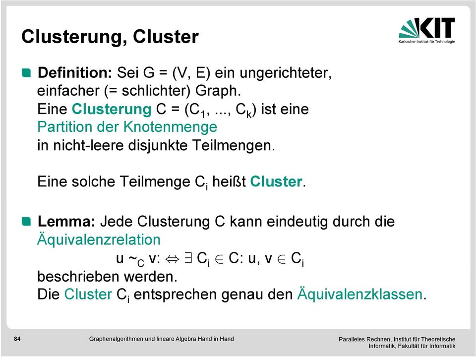 Eine solche Teilmenge C i heißt Cluster.