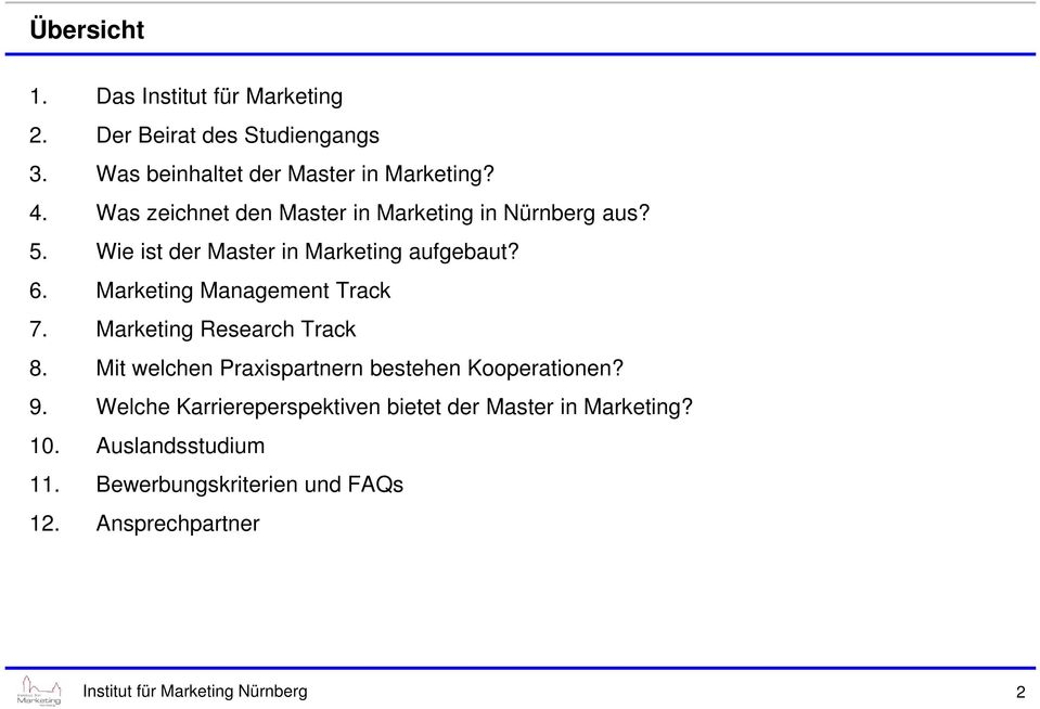 Marketing Management Track 7. Marketing Research Track 8. Mit welchen Praxispartnern bestehen Kooperationen? 9.