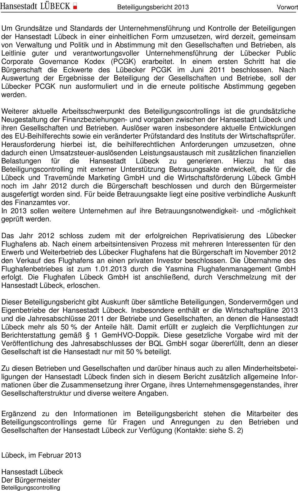 Kodex (PCGK) erarbeitet. In einem ersten Schritt hat die Bürgerschaft die Eckwerte des Lübecker PCGK im Juni 2011 beschlossen.