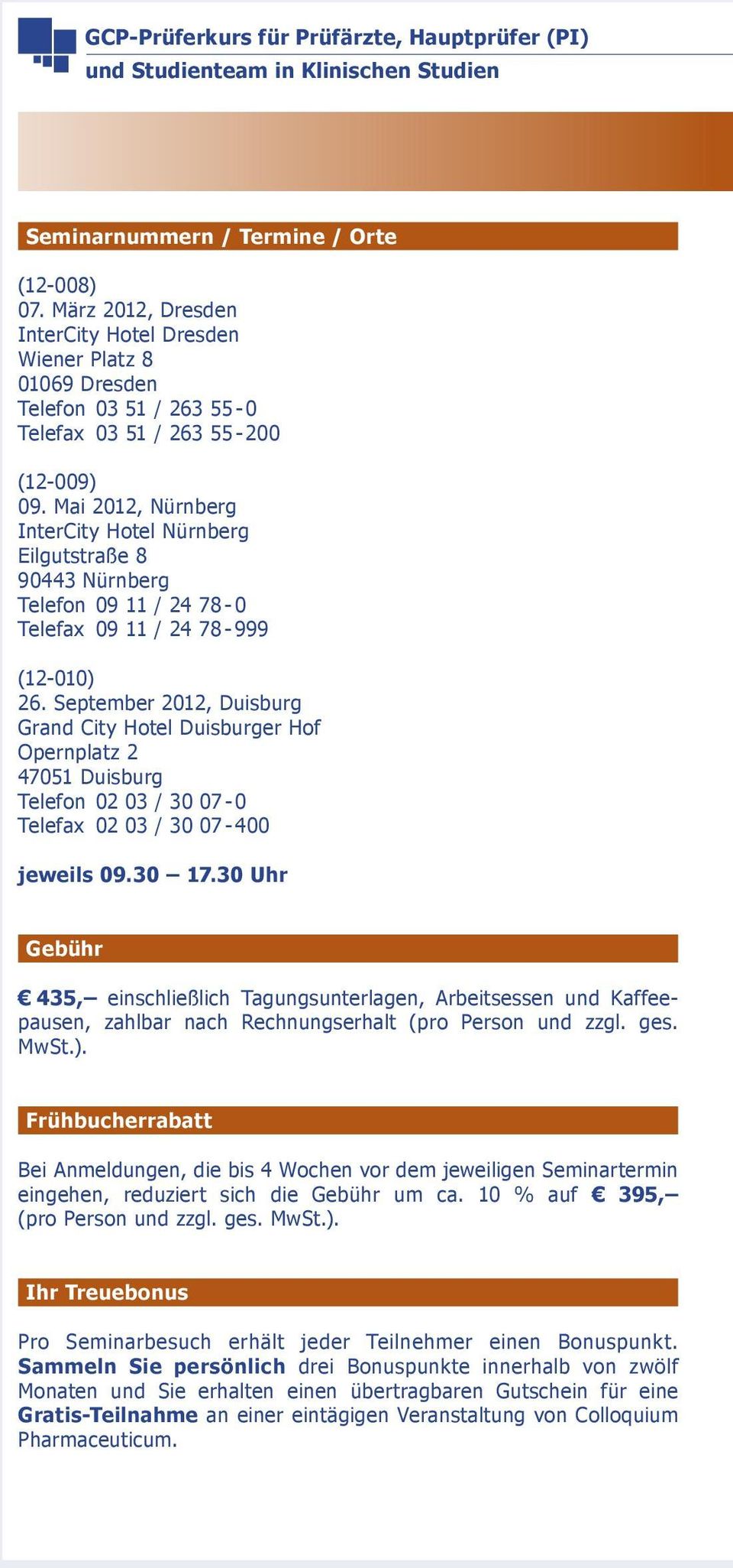Mai 2012, Nürnberg InterCity Hotel Nürnberg Eilgutstraße 8 90443 Nürnberg Telefon 09 11 / 24 78-0 Telefax 09 11 / 24 78-999 (12-010) 26.