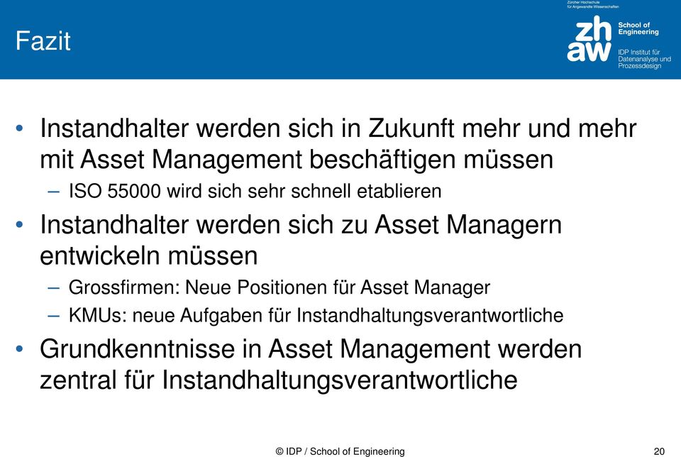 Grossfirmen: Neue Positionen für Asset Manager KMUs: neue Aufgaben für Instandhaltungsverantwortliche